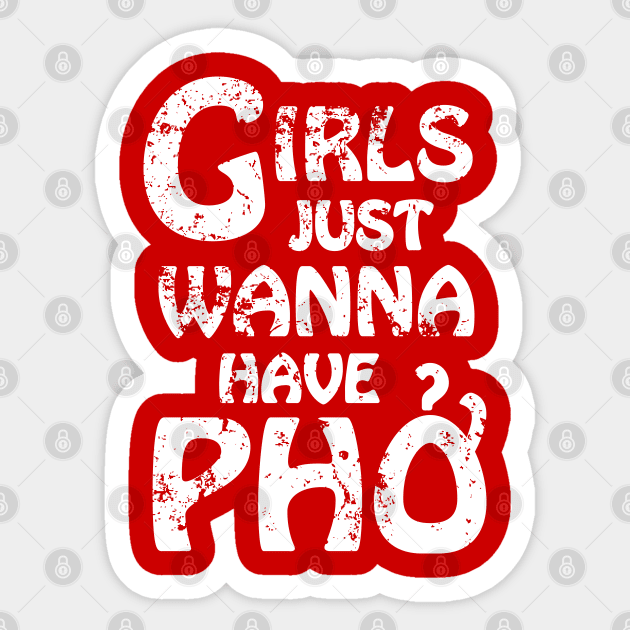 Girls Just Wanna Have Pho {Vintage} Sticker by tinybiscuits